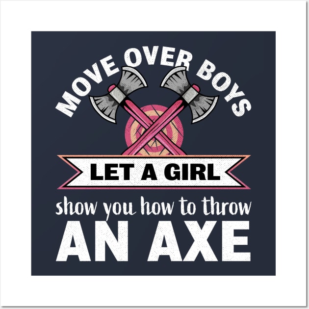 Let a Girl show you how to throw an Axe | Gift for Women Wall Art by qwertydesigns